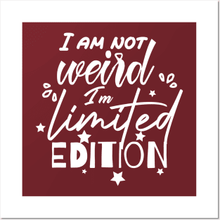 funny I am not weird I am limited edition Posters and Art